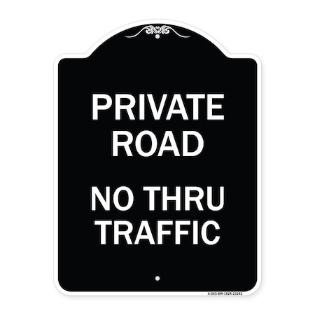 Signmission Private Road No Thru Traffic Heavy-Gauge Aluminum Architectural Sign, 24" x 18", BW-1824-23242 A-DES-BW-1824-23242